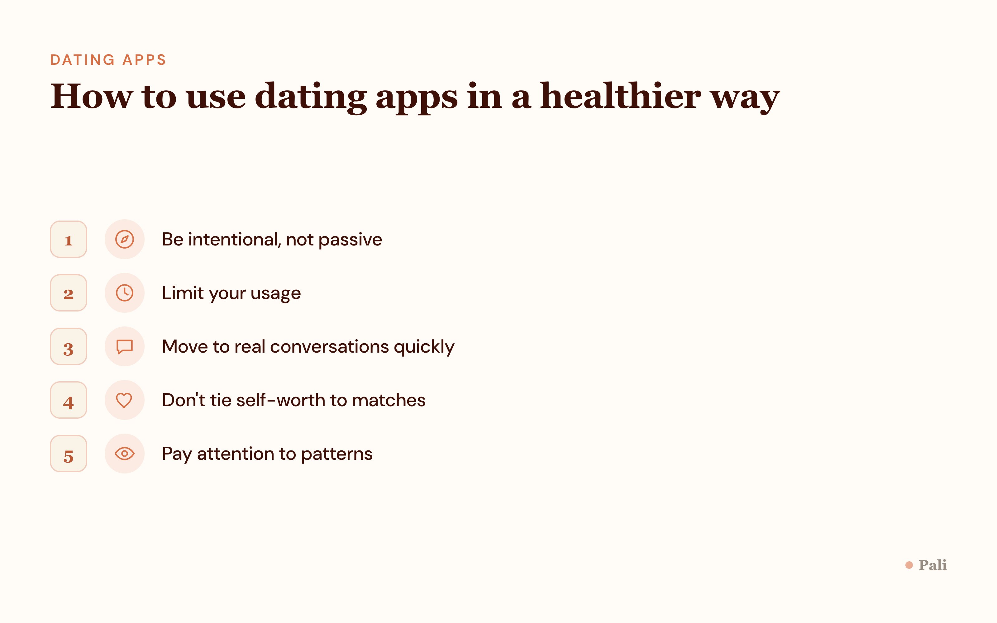 How to use dating apps in a healthier way: be intentional not passive, limit your usage, move to real conversations quickly, do not tie self-worth to matches, pay attention to patterns.